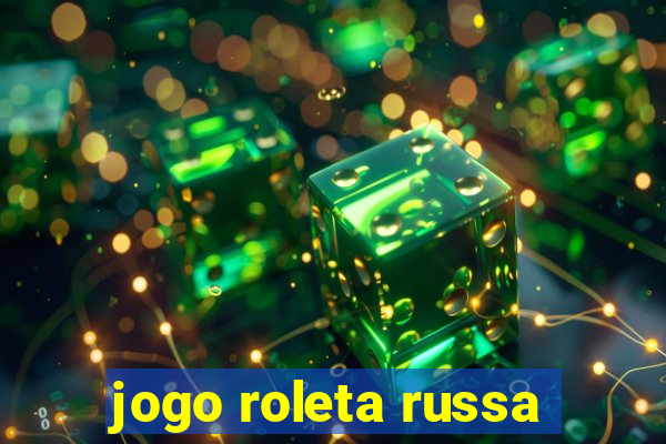 jogo roleta russa